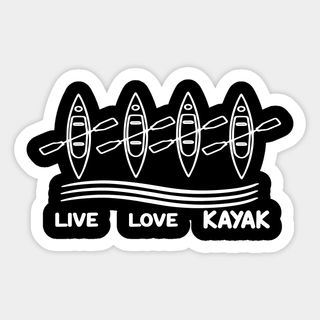 Live Love Kayak Gift For Outdoor Kayaking Lover Sticker by ValentinkapngTee